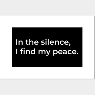 In the silence, I find my peace. Posters and Art